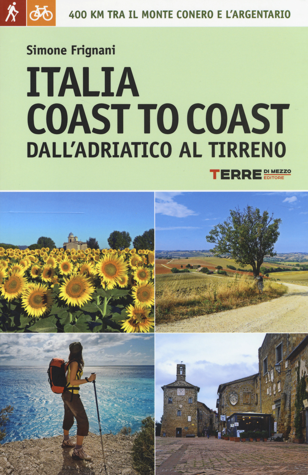 Libro Italia coast to coast dall'Adriatico al Tirreno. 400 km tra il monte Conero e l'Argentario di Simone Frignani - ean 9788861892811 - Terre di Mezzo