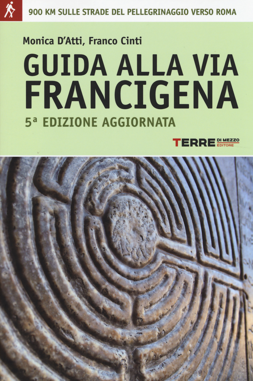 Libro Guida alla via Francigena. Oltre 900 chilometri sulle strade del pellegrinaggio verso Roma di Monica D'Atti; Franco Cinti - ean 9788861892910 - Terre di Mezzo