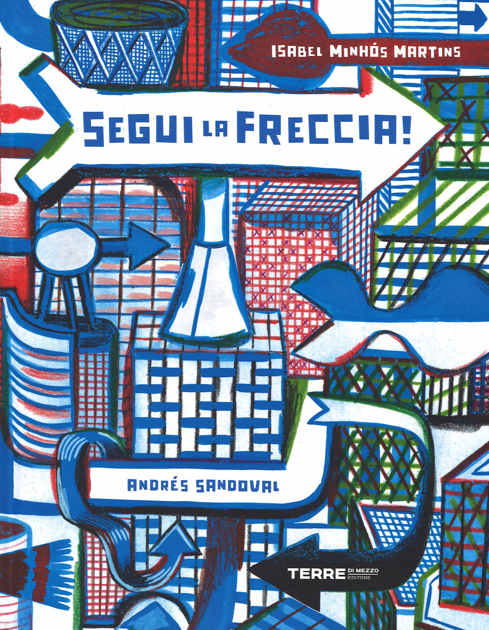 Libro Segui la freccia! di Isabel Minhós Martins; Andrés Sandoval - ean 9788861892927 - Terre di Mezzo