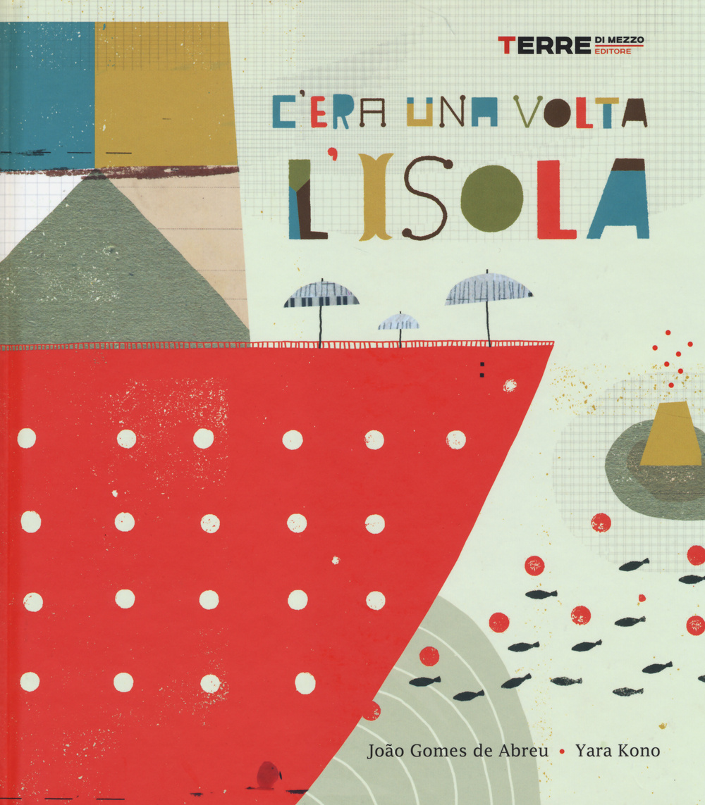 Libro C'era una volta l'isola di João Gomes de Abreu; Yara Kono - ean 9788861892934 - Terre di Mezzo