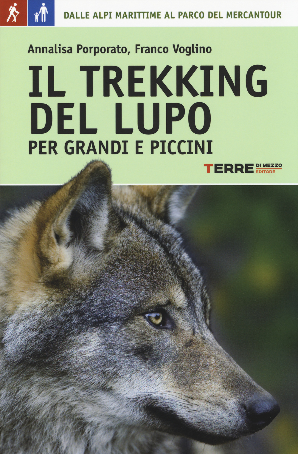 Libro trekking del lupo. 7 giorni tra le Alpi Marittime e il Mercantour di Annalisa Porporato; Franco Voglino - ean 9788861892958 - Terre di Mezzo