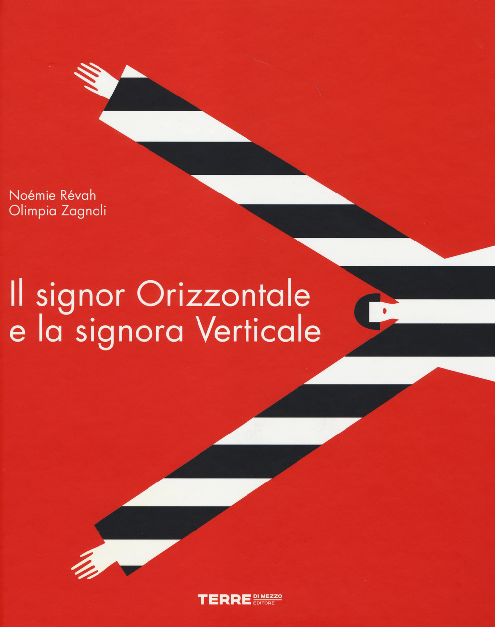 Libro signor Orizzontale e la signora Verticale di Noémie Révah; Olimpia Zagnoli - ean 9788861893054 - Terre di Mezzo