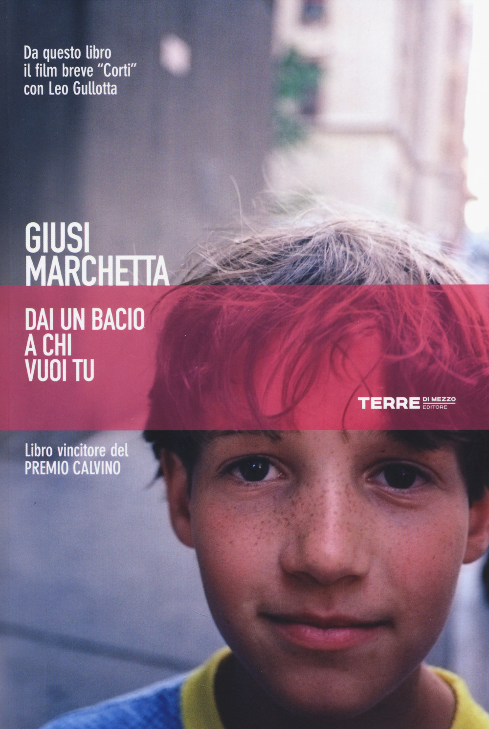 Libro Dai un bacio a chi vuoi tu di Giusi Marchetta - ean 9788861893191 - Terre di Mezzo