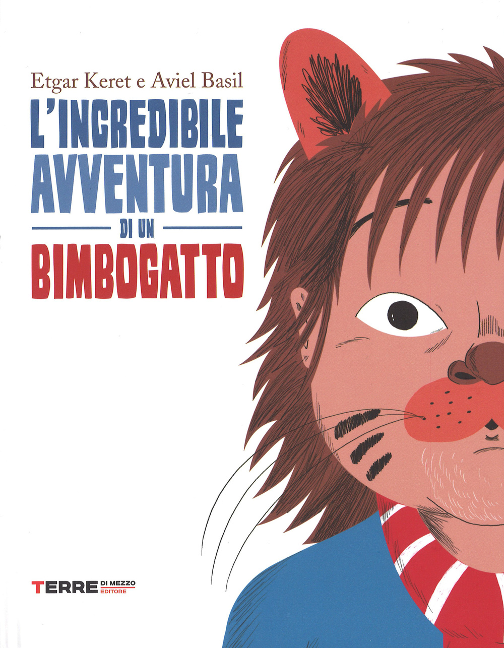 Libro incredibile avventura di un bimbogatto di Etgar Keret; Aviel Basil - ean 9788861893313 - Terre di Mezzo