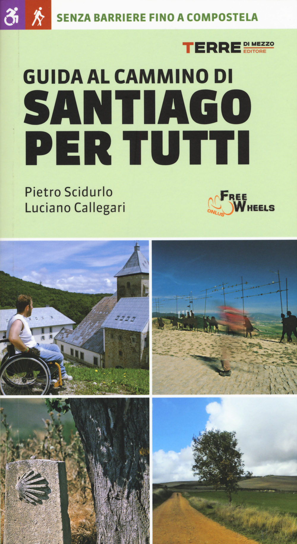 Libro Guida al cammino di Santiago. Senza barriere fino a Compostela di Pietro Scidurlo; Luciano Callegari - ean 9788861893351 - Terre di Mezzo