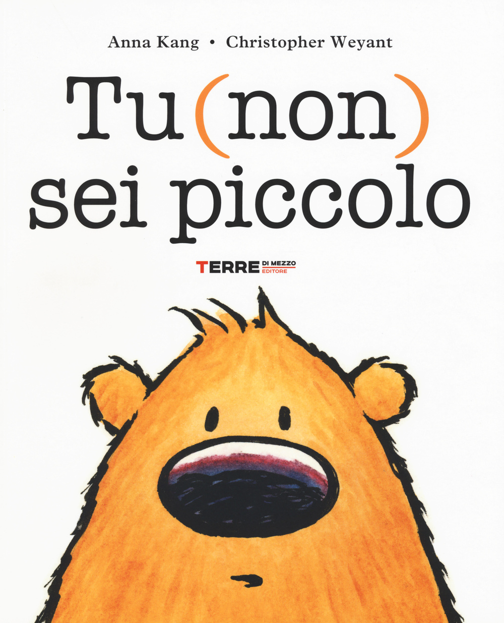 Libro Tu (non) sei piccolo di Anna Kang; Christopher Weyant - ean 9788861893474 - Terre di Mezzo