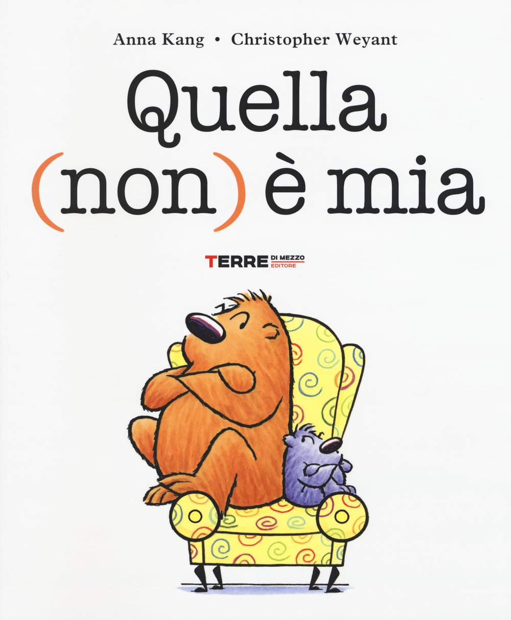 Libro Quella (non) è mia di Anna Kang; Christopher Weyant - ean 9788861893689 - Terre di Mezzo