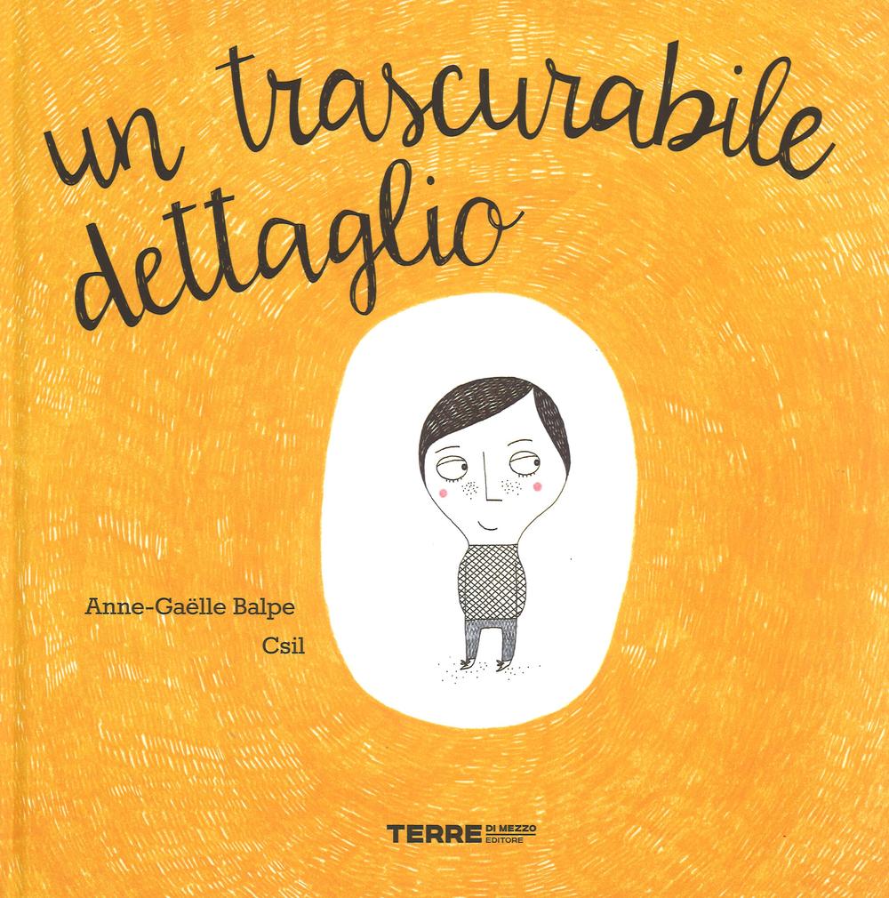 Libro trascurabile dettaglio di Anne-Gaëlle Balpe; Csil - ean 9788861893955 - Terre di Mezzo