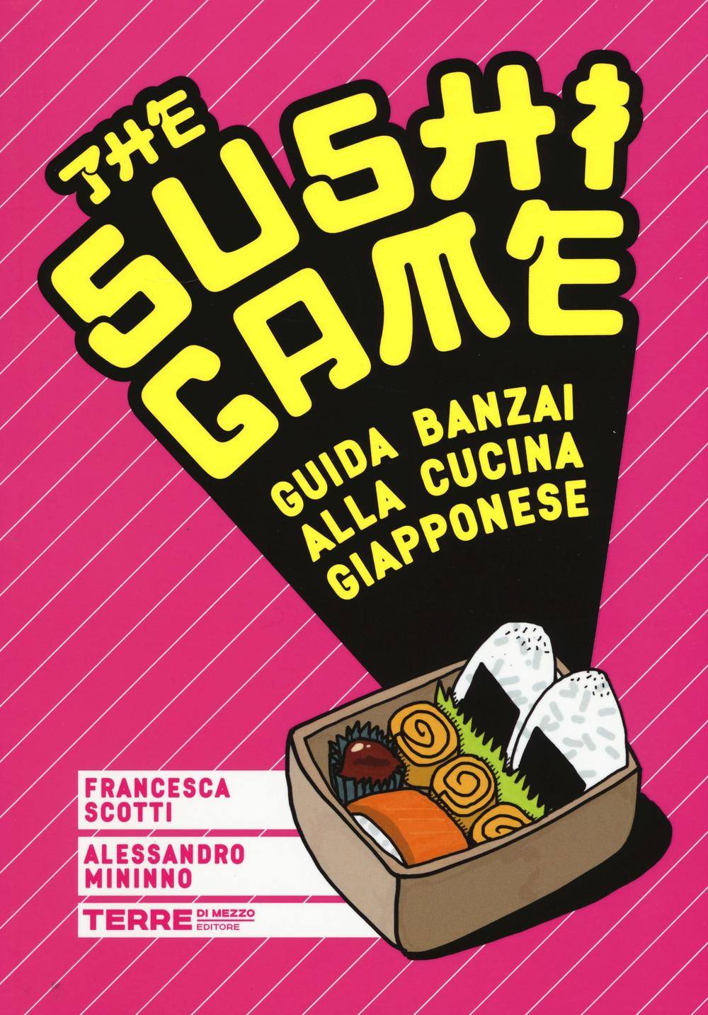 Libro sushi game. Guida banzai alla cucina giapponese di Francesca Scotti; Alessandro Mininno - ean 9788861893993 - Terre di Mezzo