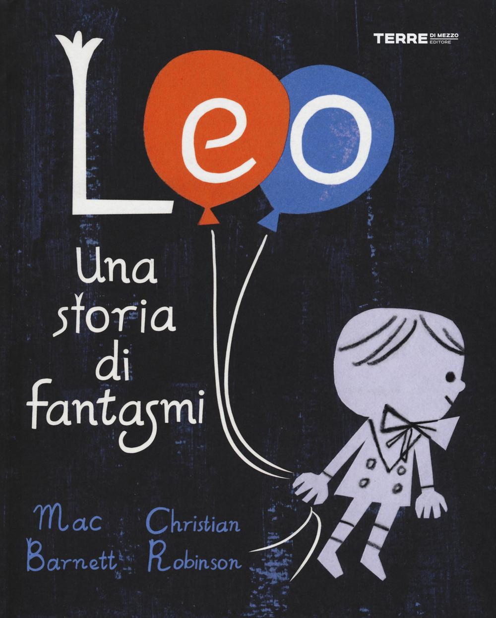 Libro Leo. Una storia di fantasmi di Mac Barnett; Christian Robinson - ean 9788861894020 - Terre di Mezzo