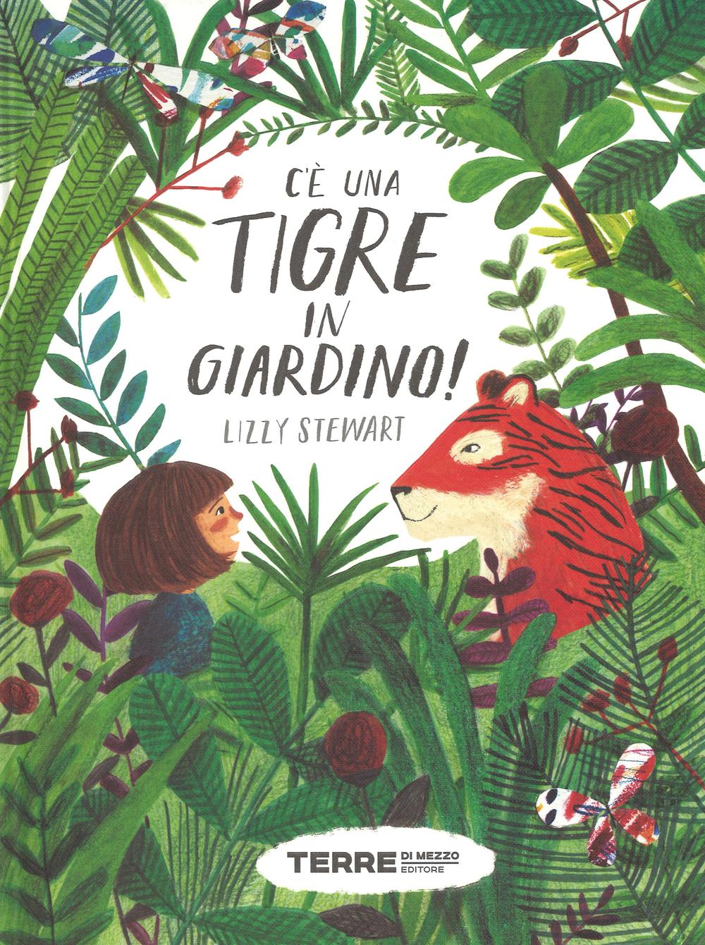 Libro C'è una tigre in giardino! di Lizzy Stewart - ean 9788861894112 - Terre di Mezzo