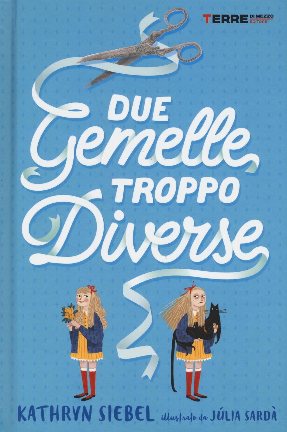 Libro Due gemelle troppo diverse di Kathryn Siebel; Júlia Sardà - ean 9788861894129 - Terre di Mezzo
