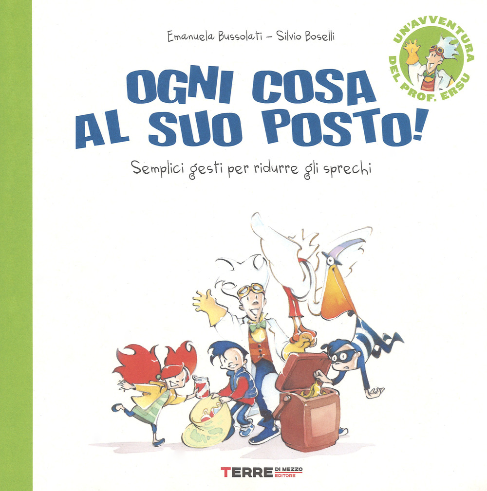 Libro Ogni cosa al suo posto. Semplici gesti per ridurre gli sprechi di Emanuela Bussolati; Silvio Boselli - ean 9788861894587 - Terre di Mezzo