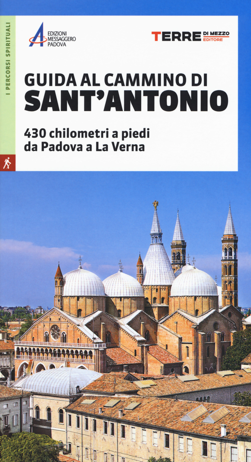 Libro Guida al cammino di Sant'Antonio. 430 chilometri a piedi da Padova a La Verna di  - ean 9788861894631 - Terre di Mezzo