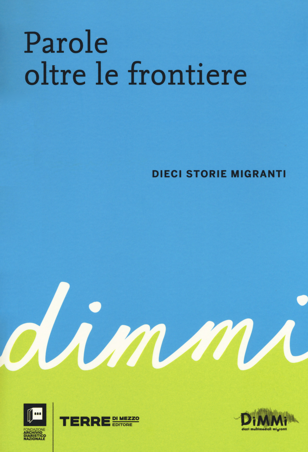 Libro Parole oltre le frontiere. Dieci storie di migranti di  - ean 9788861894709 - Terre di Mezzo