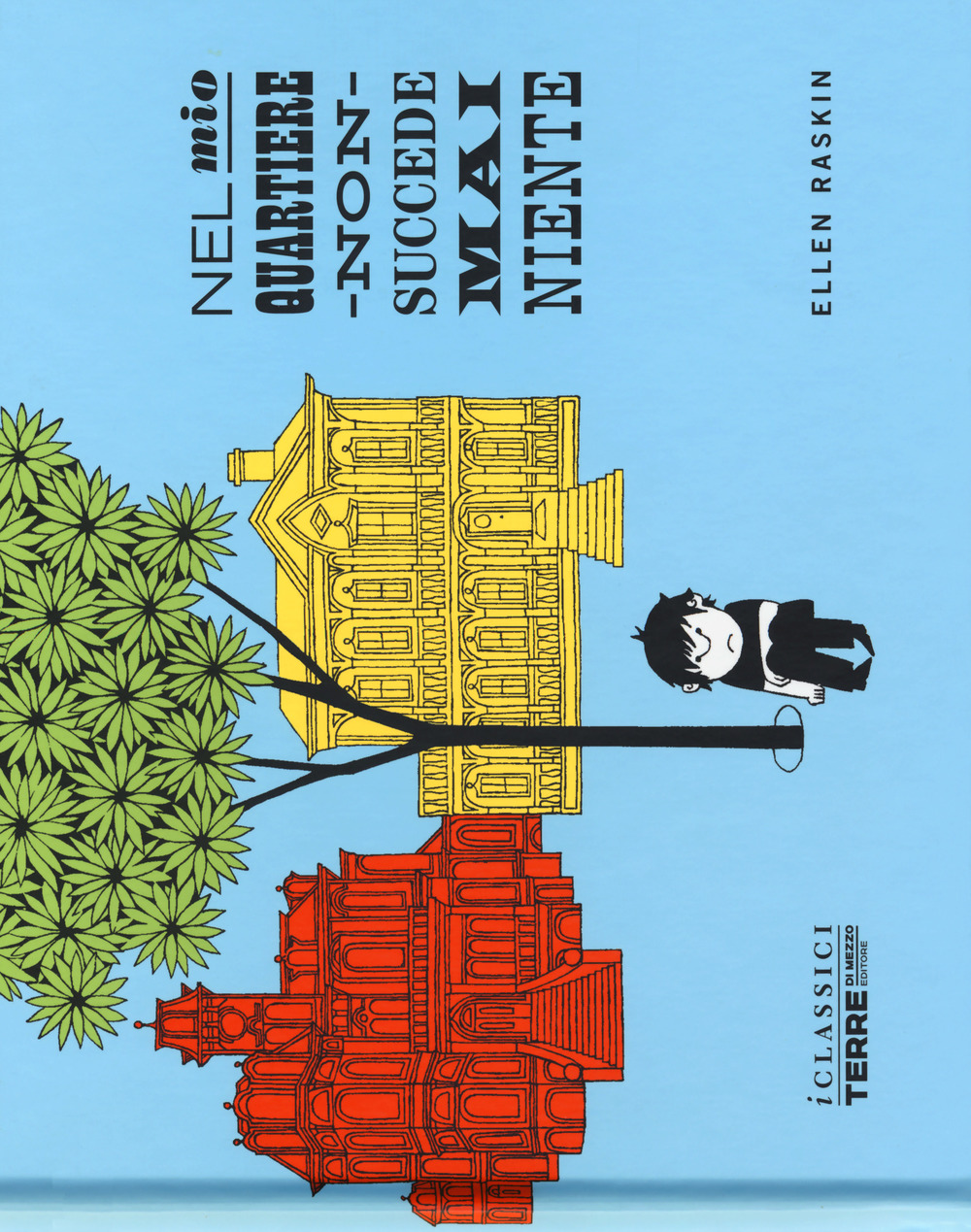 Libro Nel mio quartiere non succede mai niente di Ellen Raskin - ean 9788861894754 - Terre di Mezzo