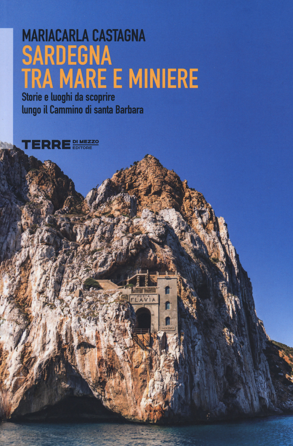 Libro Sardegna tra mare e miniere. Storie e luoghi da scoprire lungo il cammino di Santa Barbara di Mariacarla Castagna - ean 9788861895287 - Terre di Mezzo