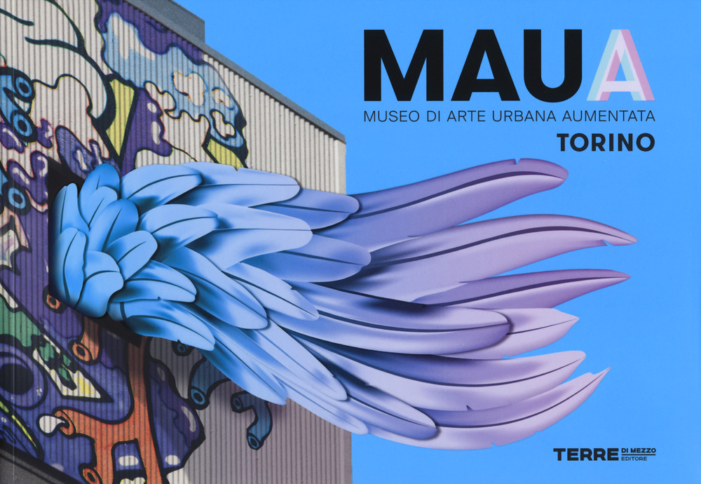 Libro MAUA. Museo di arte urbana aumentata. Torino di  - ean 9788861895324 - Terre di Mezzo
