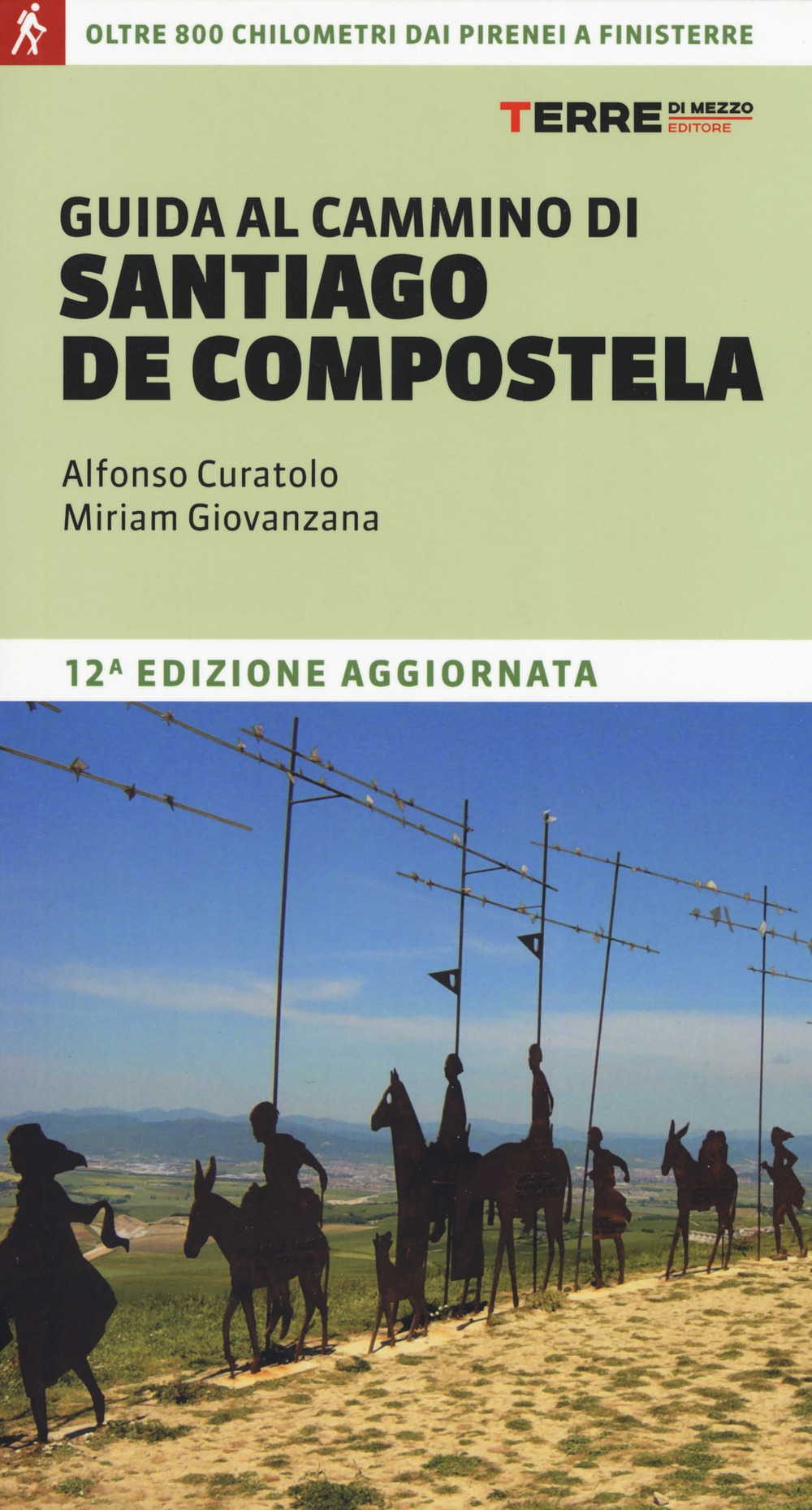 Libro Guida al cammino di Santiago de Compostela. Oltre 800 chilometri dai Pirenei a Finisterre di Alfonso Curatolo; Miriam Giovanzana - ean 9788861895430 - Terre di Mezzo