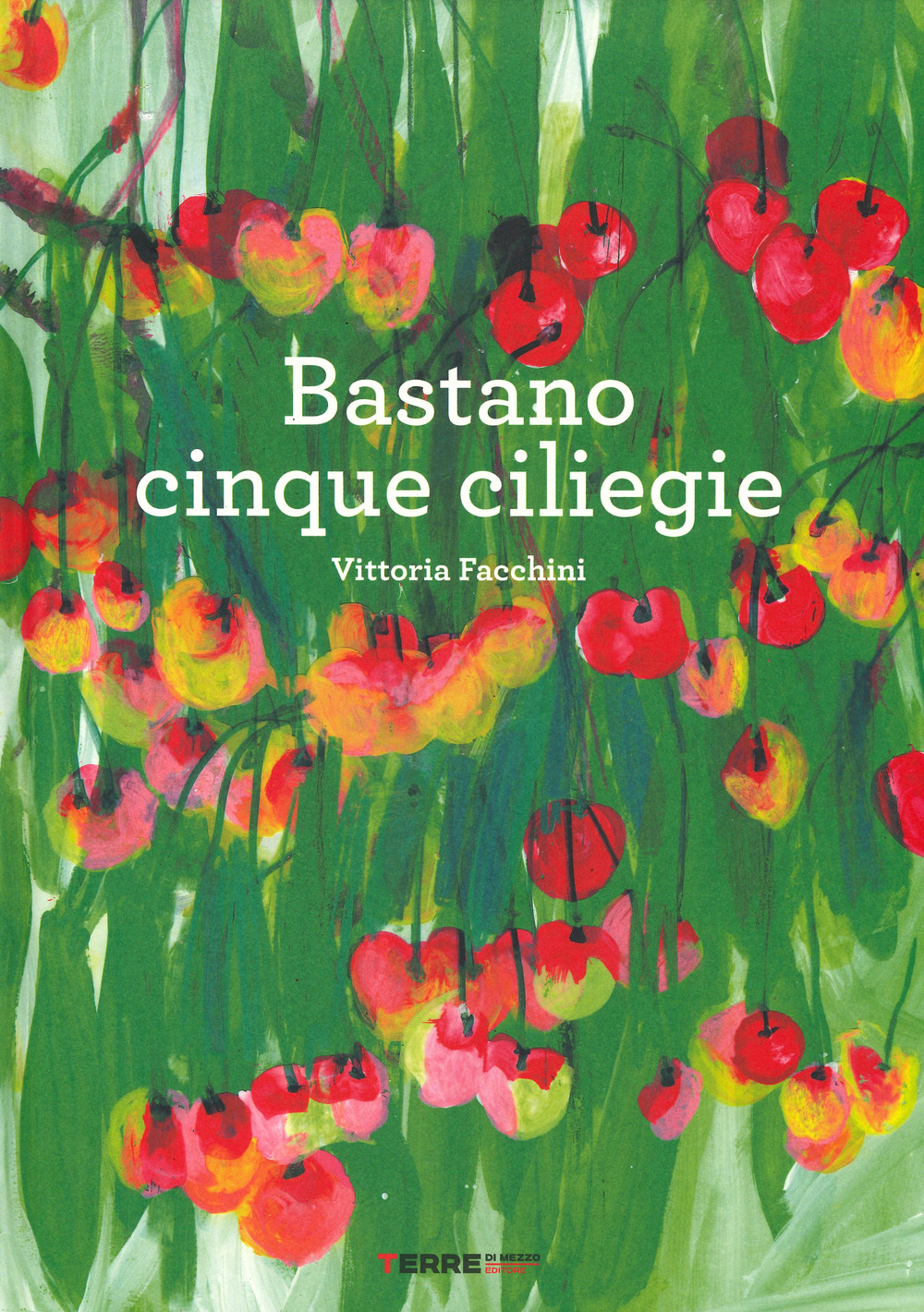 Libro Bastano cinque ciliegie di Vittoria Facchini - ean 9788861895539 - Terre di Mezzo