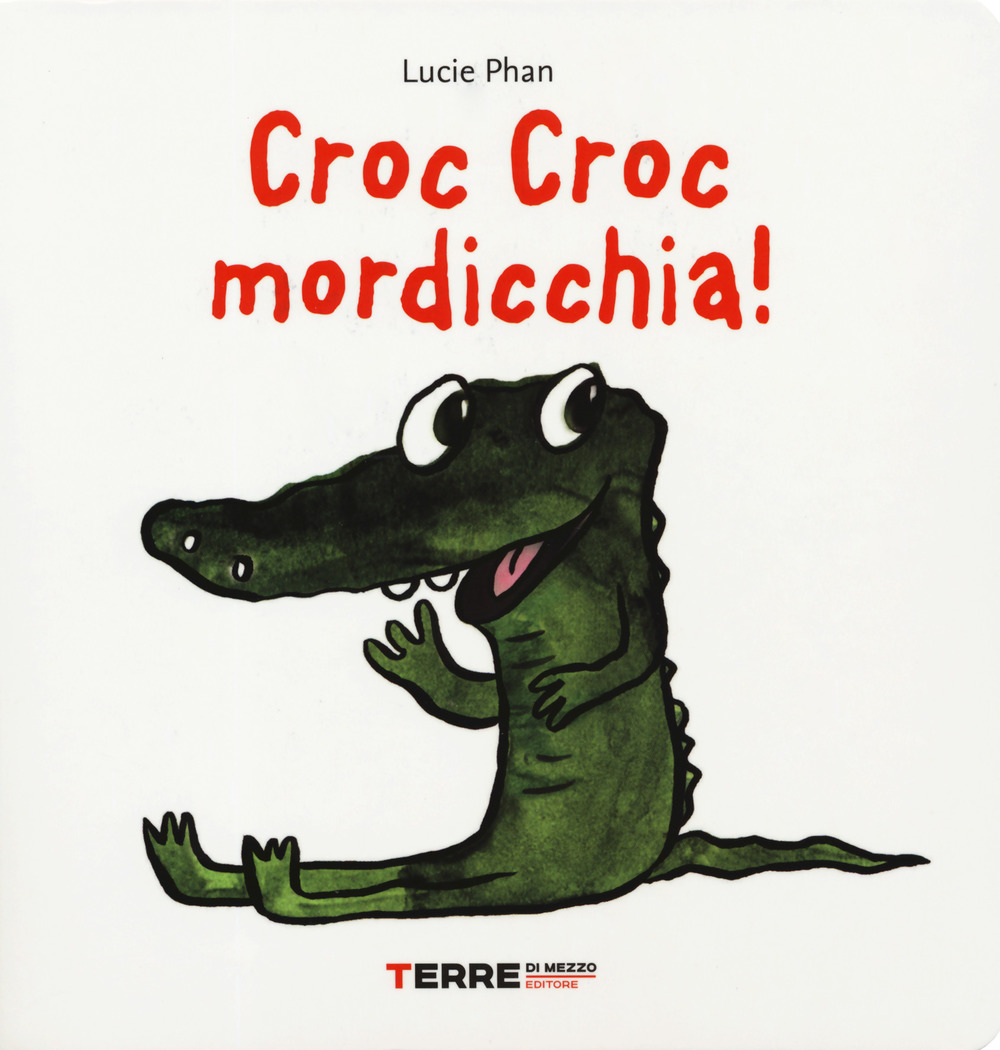 Libro Croc croc mordicchia! Libro pop-up di Lucie Phan - ean 9788861895669 - Terre di Mezzo