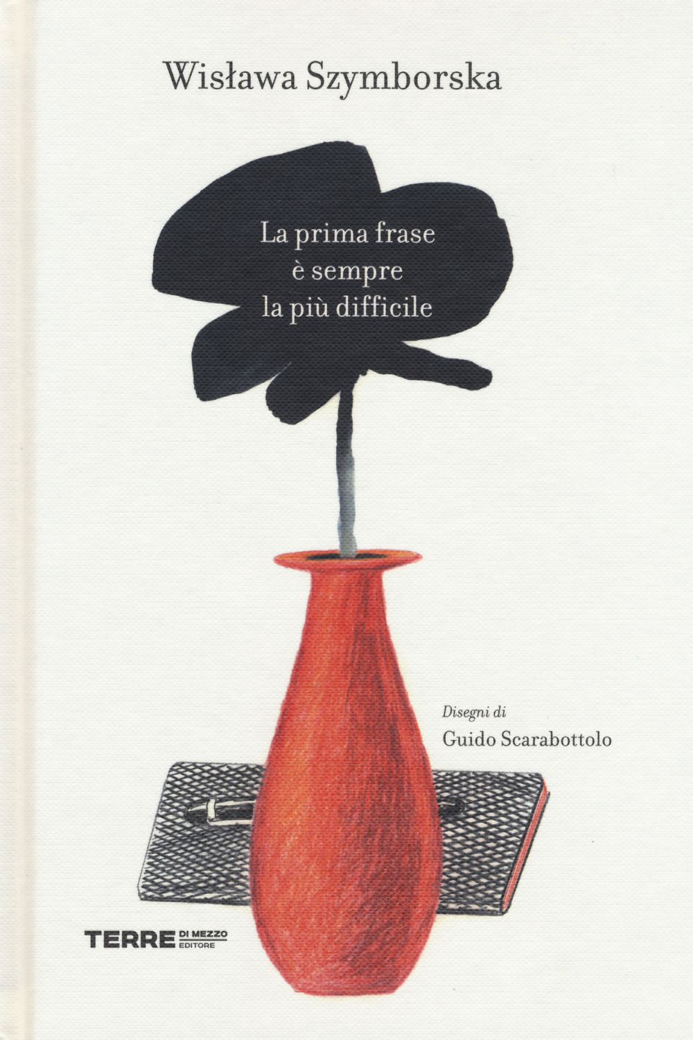 Libro prima frase è sempre la più difficile di Wislawa Szymborska - ean 9788861895751 - Terre di Mezzo