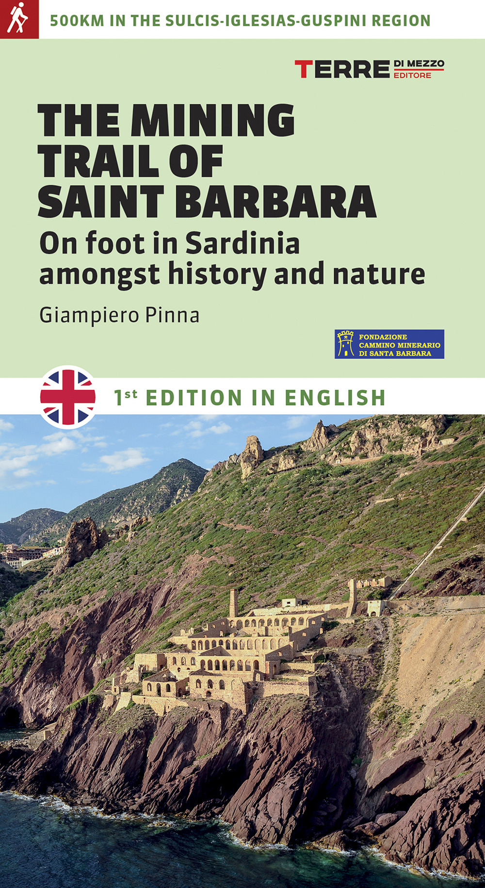 Libro mining trail of st. Barbara. On foot in Sardinia amongst history and nature di Giampiero Pinna - ean 9788861895898 - Terre di Mezzo