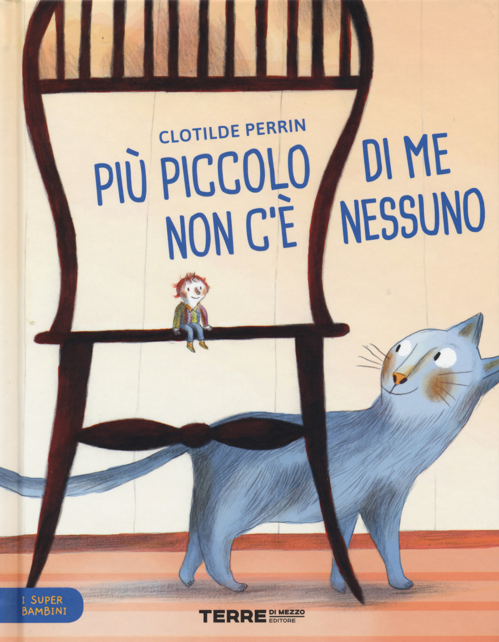 Libro Più piccolo di me non c'è nessuno. I super bambini di Clotilde Perrin - ean 9788861895959 - Terre di Mezzo