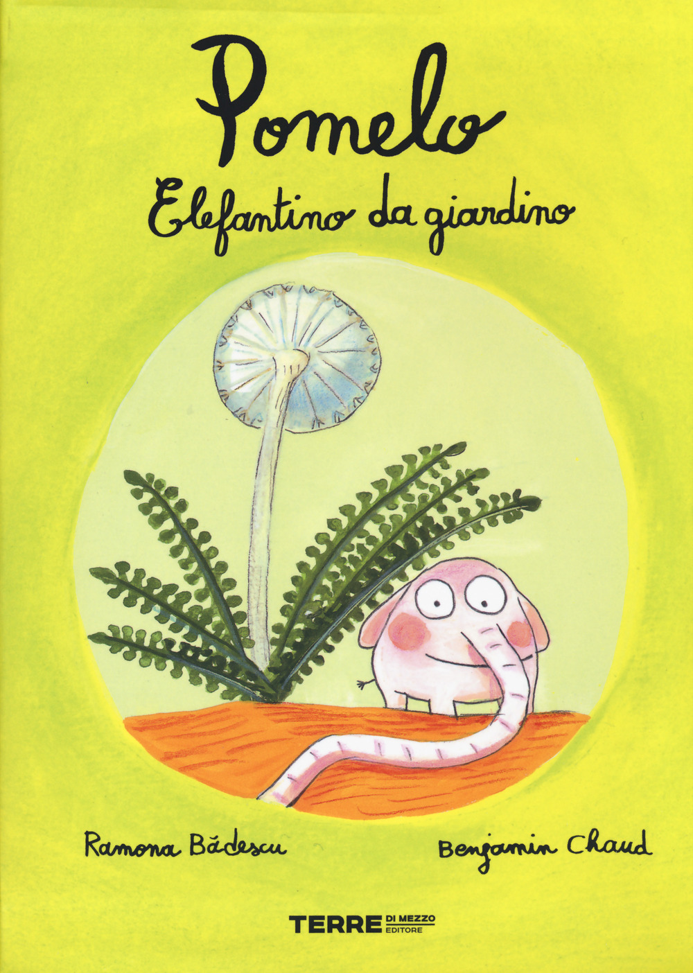 Libro Pomelo elefantino da giardino di Ramona Badescu; Benjamin Chaud - ean 9788861895966 - Terre di Mezzo