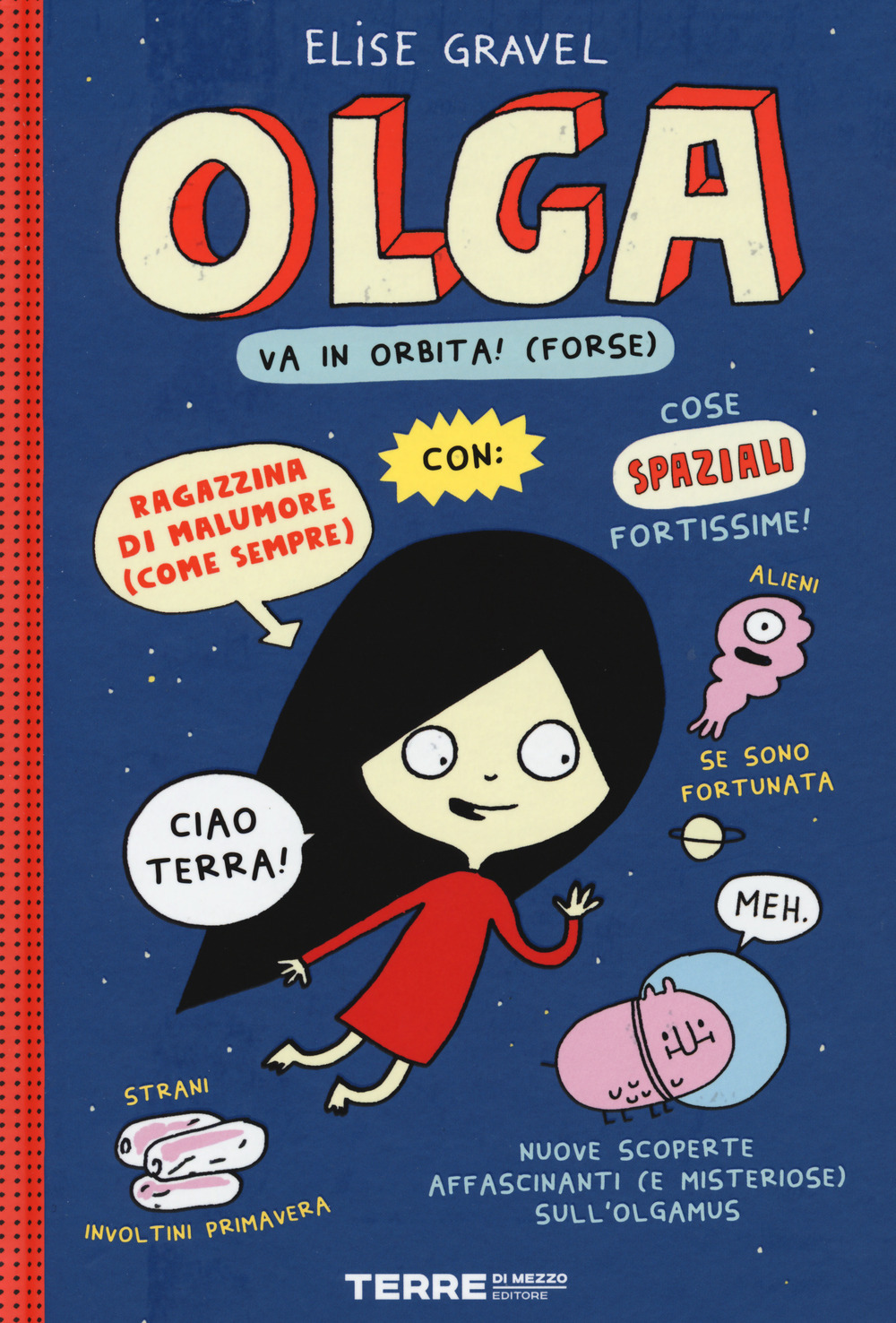 Libro Olga va in orbita! (forse) di Elise Gravel - ean 9788861896079 - Terre di Mezzo