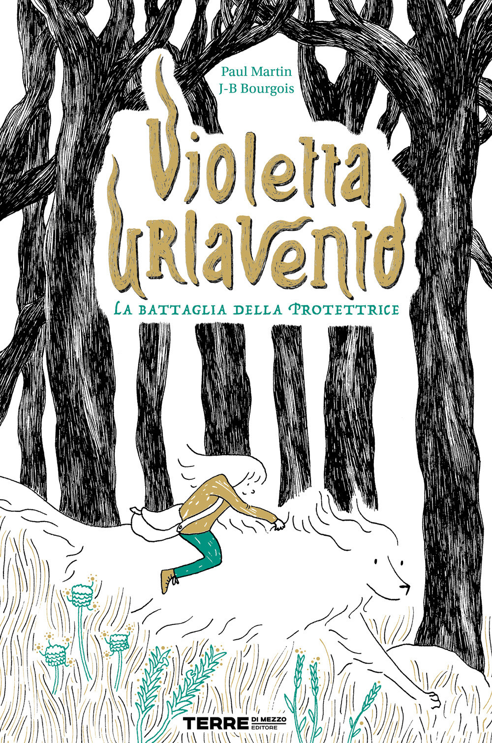 Libro Violetta Urlavento. La battaglia della protettrice di Paul Martin; Jean-Baptiste Bourgois - ean 9788861896192 - Terre di Mezzo