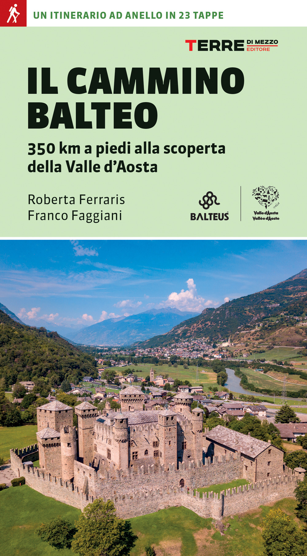 Libro Cammino Balteo. 350 km a piedi alla scoperta della Valle d’Aosta di Roberta Ferraris; Franco Faggiani - ean 9788861896277 - Terre di Mezzo