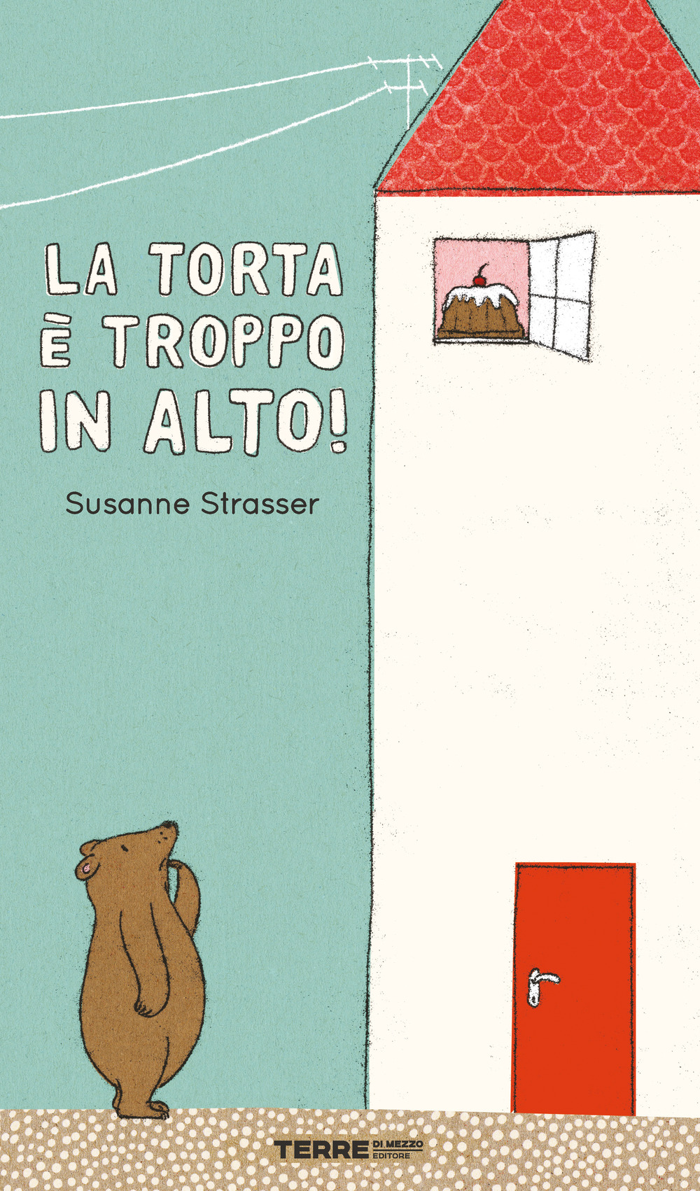 Libro torta è troppo in alto! di Susanne Strasser - ean 9788861896369 - Terre di Mezzo