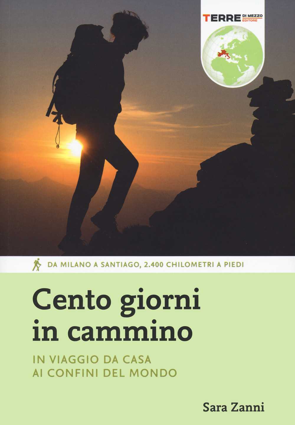 Libro Cento giorni in cammino. In viaggio da casa ai confini del mondo di Sara Zanni - ean 9788861896543 - Terre di Mezzo