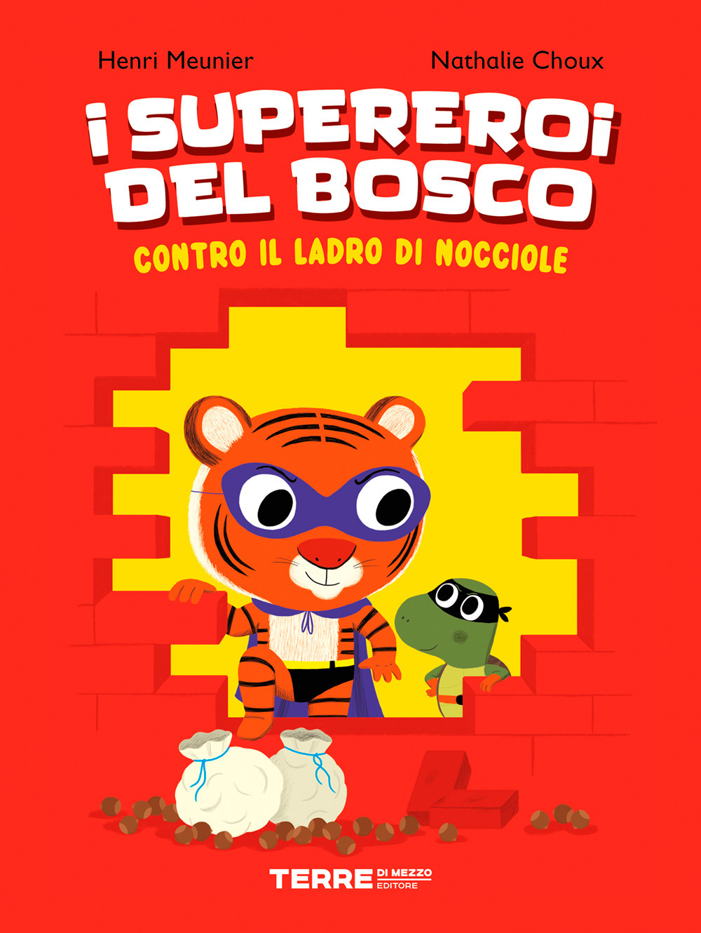 Libro supereroi del bosco contro il ladro di nocciole di Henri Meunier; Nathalie Choux - ean 9788861896659 - Terre di Mezzo