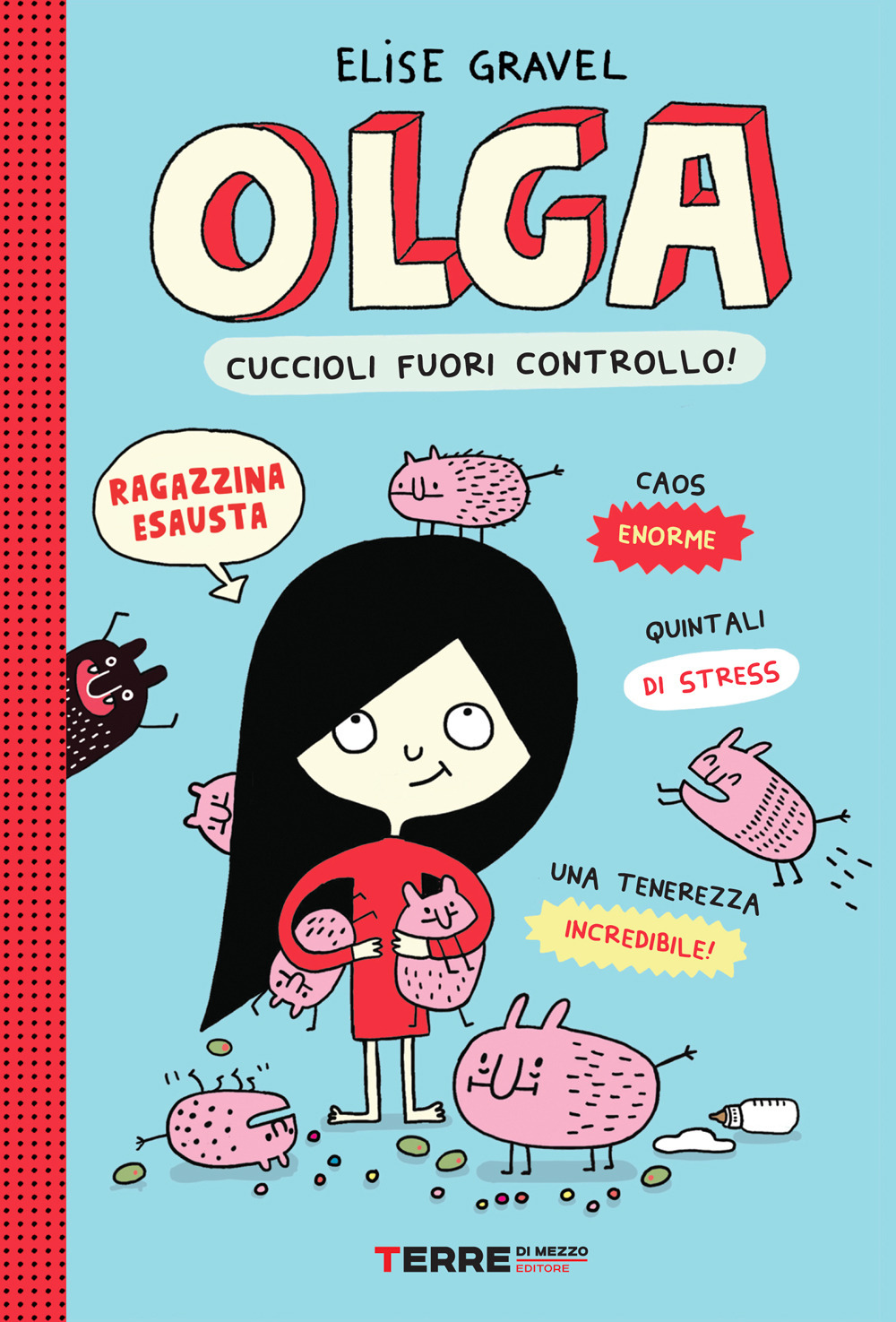 Libro Olga. Cuccioli fuori controllo! di Elise Gravel - ean 9788861896727 - Terre di Mezzo