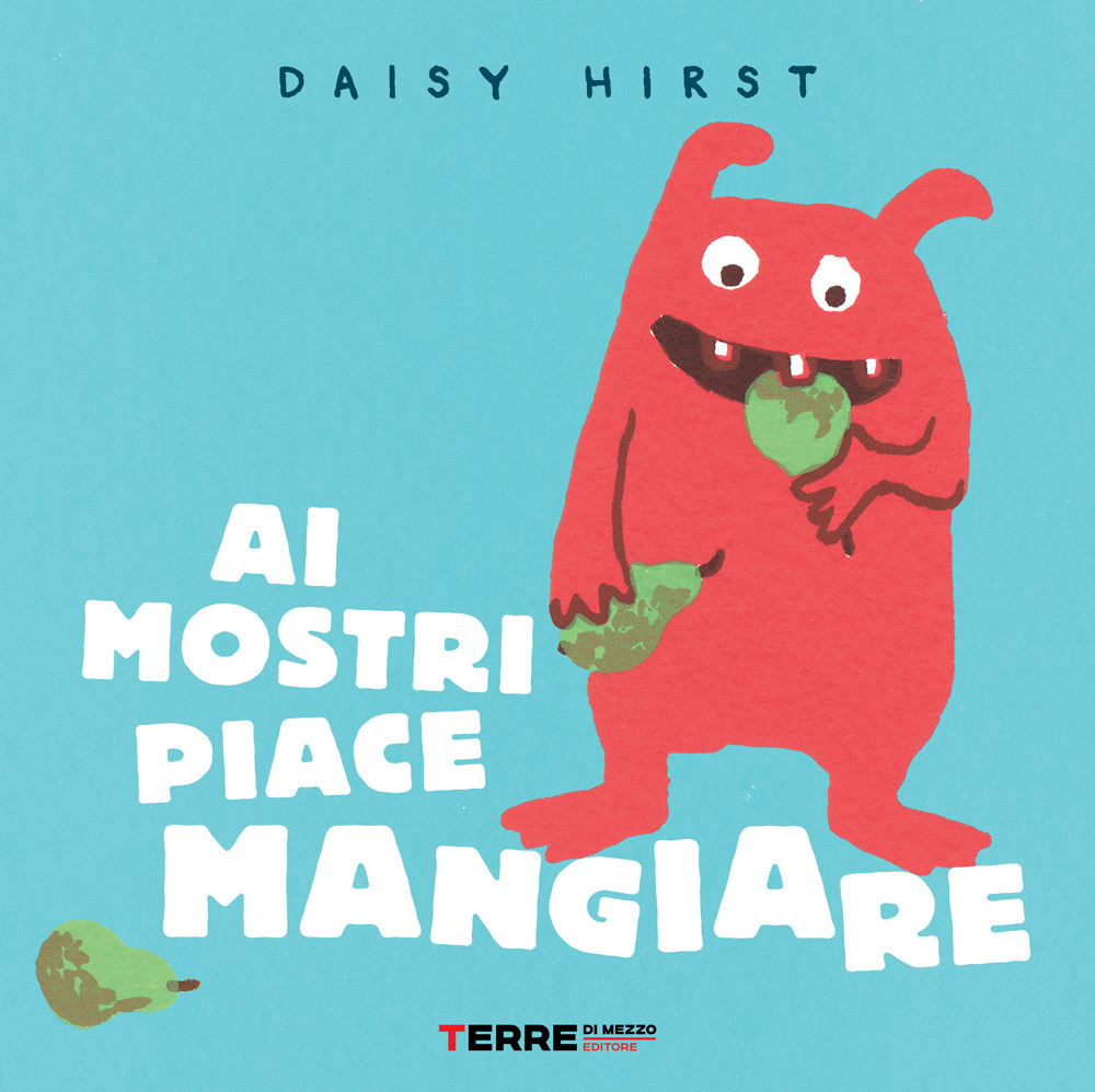 Libro Ai mostri piace mangiare di Daisy Hirst - ean 9788861897052 - Terre di Mezzo