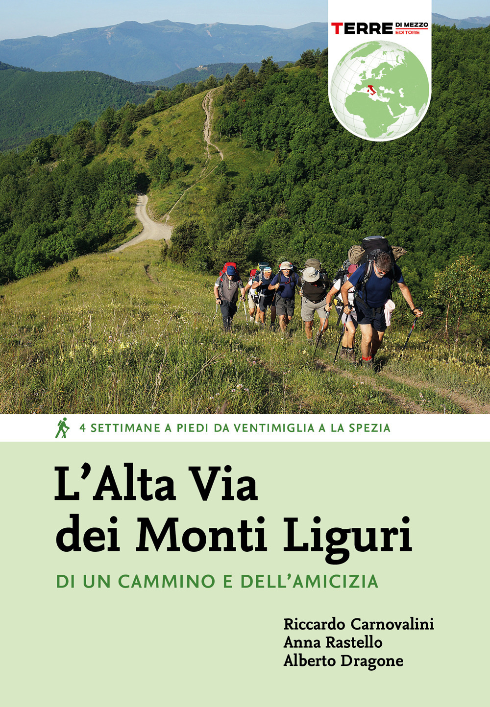 Libro Alta Via dei Monti Liguri. Di un cammino e dell’amicizia. 4 settimane a piedi da Ventimiglia a La Spezia di Riccardo Carnovalini; Anna Rastello; Alberto Dragone - ean 9788861897083 - Terre di Mezzo