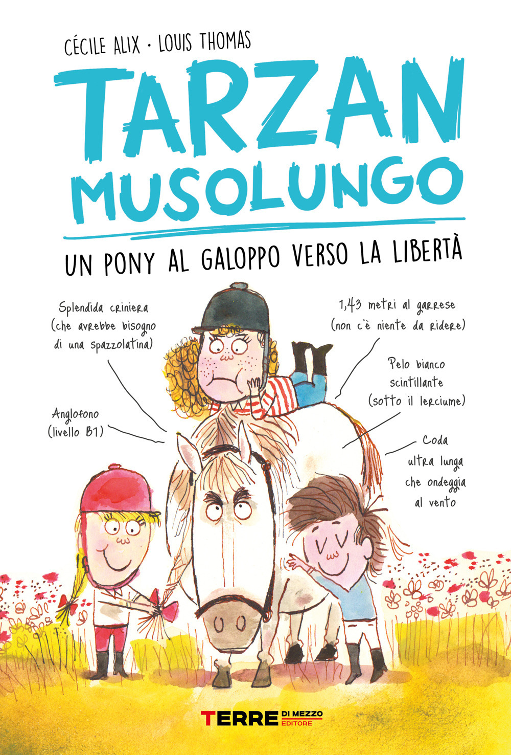 Libro Tarzan musolungo. Un pony al galoppo verso la libertà di Cécile Alix - ean 9788861897151 - Terre di Mezzo