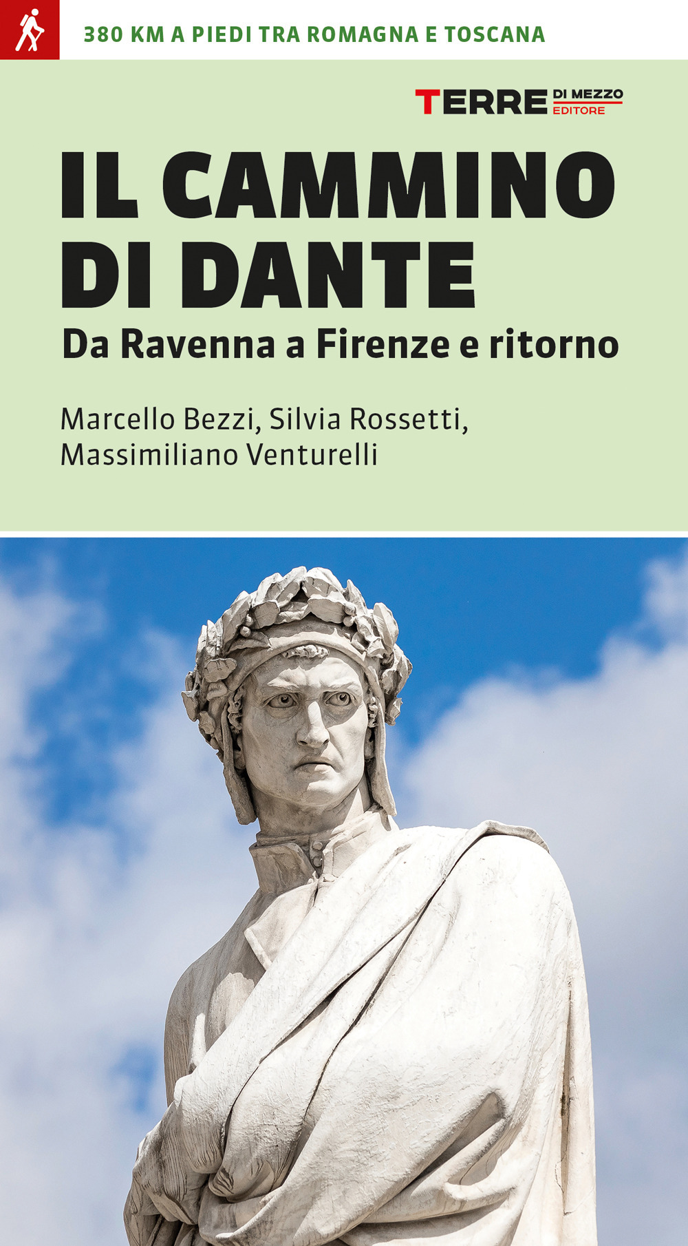Libro cammino di Dante. Da Ravenna a Firenze e ritorno. 380 km a piedi tra Romagna e Toscana di Marcello Bezzi; Silvia Rossetti; Massimiliano Venturelli - ean 9788861897359 - Terre di Mezzo