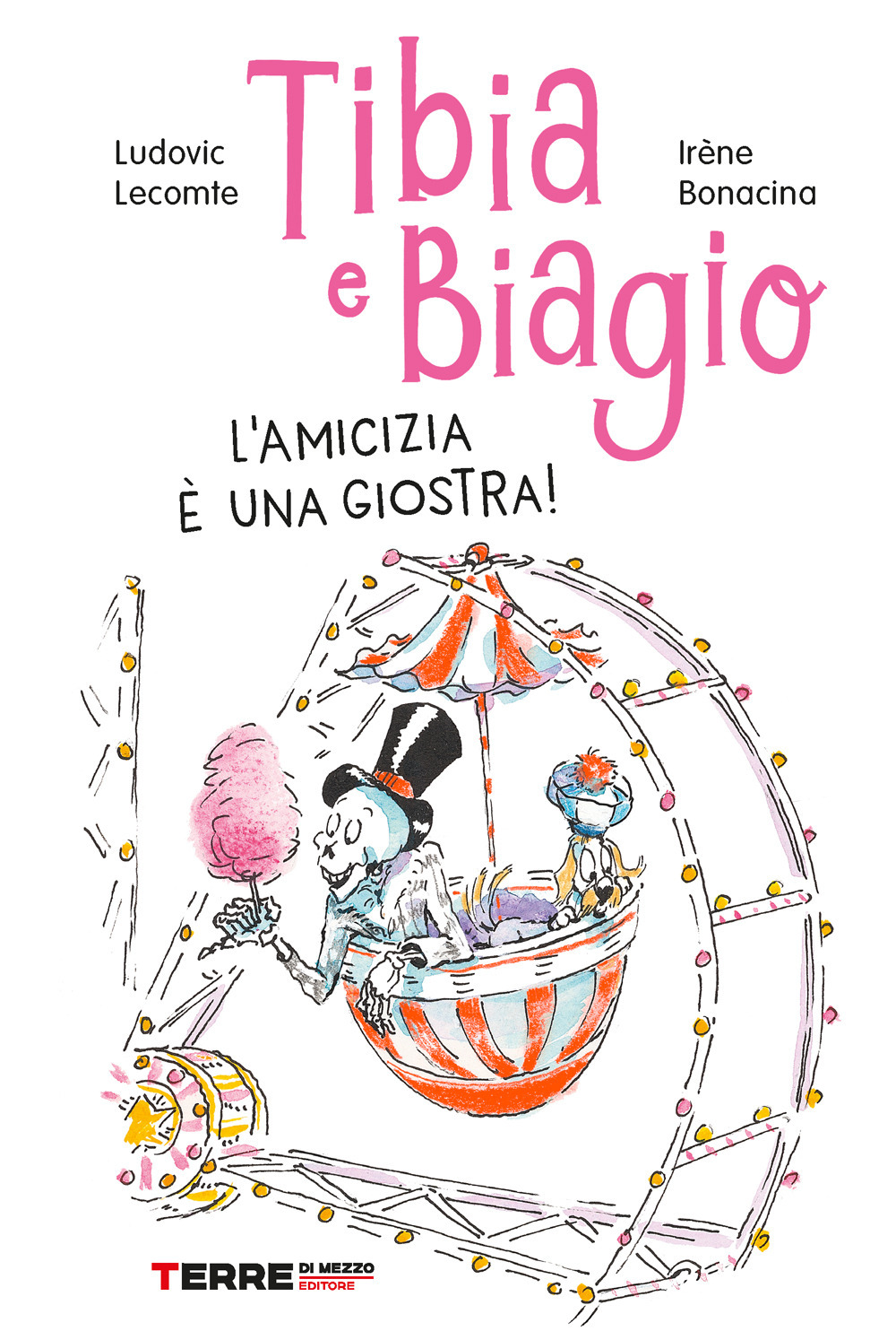 Libro Tibia e Biagio. L'amicizia è una giostra! di Ludovic Lecomte - ean 9788861897502 - Terre di Mezzo