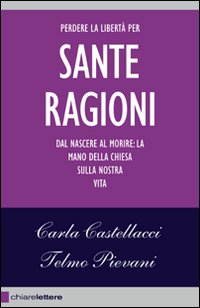 Libro sante ragioni di Carla Castellacci; Telmo Pievani - ean 9788861900103 - Chiarelettere