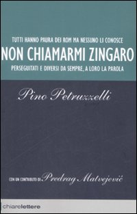 Libro Non chiamarmi zingaro di Pino Petruzzelli - ean 9788861900509 - Chiarelettere