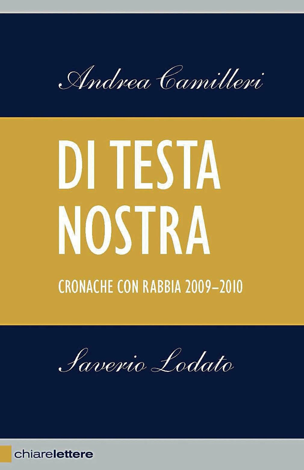 Libro Di testa nostra. Cronache con rabbia 2009-2010 di Andrea Camilleri; Saverio Lodato - ean 9788861901193 - Chiarelettere