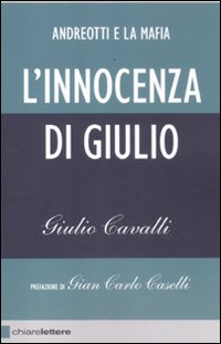 Libro innocenza di Giulio. Andreotti e la mafia di Giulio Cavalli - ean 9788861902350 - Chiarelettere