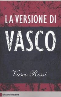 Libro versione di Vasco di Vasco Rossi - ean 9788861902589 - Chiarelettere