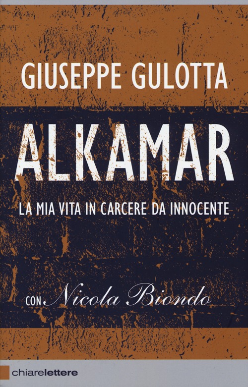 Libro Alkamar. La mia vita in carcere da innocente di Giuseppe Gulotta; Nicola Biondo - ean 9788861904095 - Chiarelettere