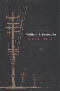 Libro Strade morte di William Burroughs - ean 9788861920385 - Elliot