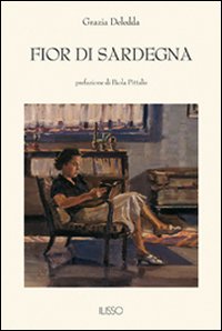 Libro Fior di Sardegna di Grazia Deledda - ean 9788862020077 - Ilisso