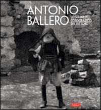 Libro Antonio Ballero. Lo sguardo fotografico del pittore di Marcello Fois; Salvatore Novellu - ean 9788862020169 - Ilisso
